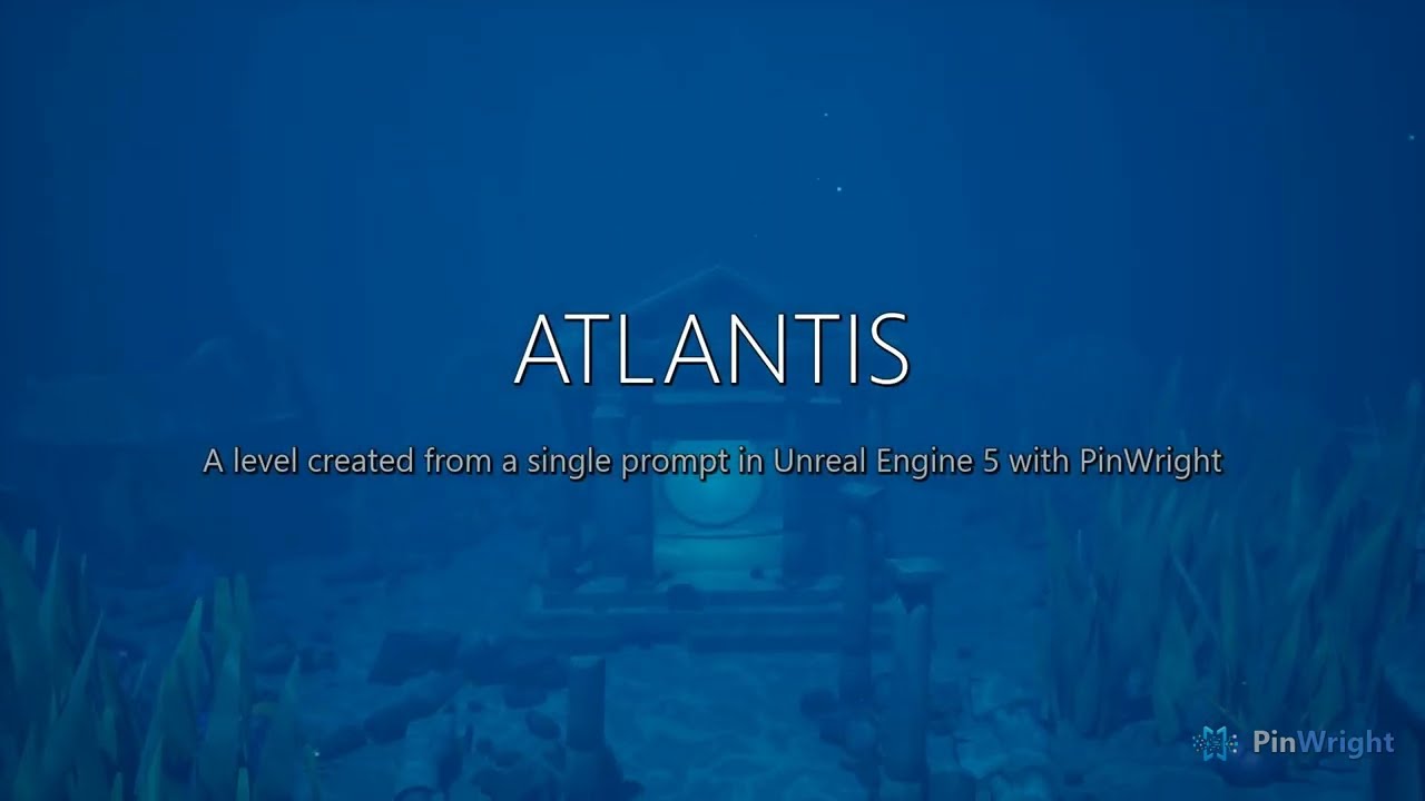 Video title card over an underwater temple scene: ATLANTIS, a level created from a single prompt in Unreal Engine 5 with PinWright